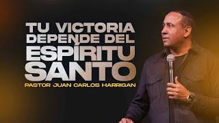 Tu Victoria Depende Del Espíritu Santo | Pastor Juan Carlos Harrigan