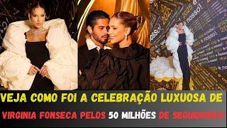 DENTRO DA FESTA LUXUOSA DE VIRGINIA FONSECA: COMEMORAÇÃO DOS 50 MILHOES DE SEGUIDORES!