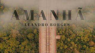 Leandro Borges - Amanhã (Clipe Oficial)