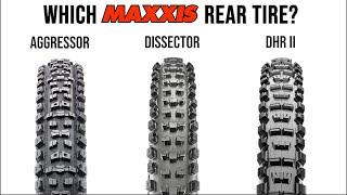 Maxxis Rear Tire Comparison - Aggressor/Dissector/DHR II