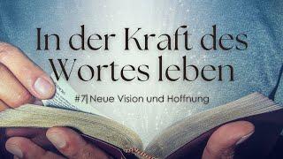 #7⎜In der Kraft des Wortes leben⎜Neue Vision und Hoffnung⎜Senior Pastor Ivano Lai⎜Pfimi Bern