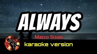 ALWAYS - MARCO SISON (karaoke version)