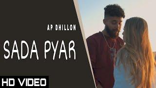 Sada Pyar  (Official Video)Ap DHILLON | Gurinder Gill | New Punjabi Song 2022| Ap Dhillon New Song