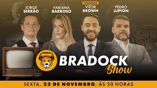 Bradock Show 22/11/24 - Vitor Brown, Constantino, Fabiana Barroso, Jorge Serrão e Pedro Lupion