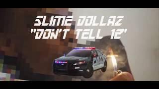 Slime Dollaz- "Don't Tell 12" (shot by @ganktowndurt)