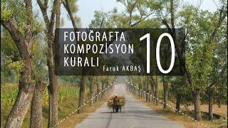 Fotoğrafta 10 Kompozisyon Kuralı - Faruk Akbaş