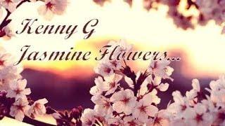 Kenny G - Jasmine Flower