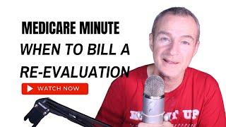 When to Bill a Medicare Reevaluation for PT OT SLP