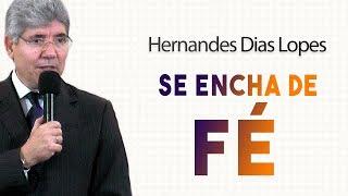 Hernandes Dias Lopes - Se encha de FÉ | Palavras de Fé