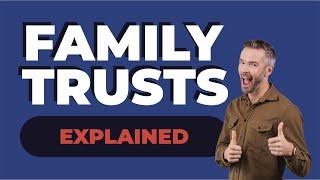 Family Trusts Explained | What Is It & How Do They Work?