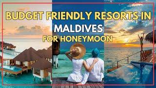 Budget-Friendly Honeymoon Resorts in the Maldives | Your Ultimate Guide