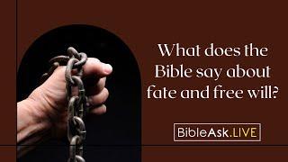 What does the Bible say about fate and free will?