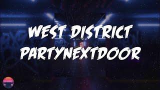 PARTYNEXTDOOR - WEST DISTRICT (Lyrics Video)