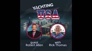 Securing Your Maritime Dreams: Conversation with Yacht Lawyer Robert Allen | Yachting USA - PODCAST