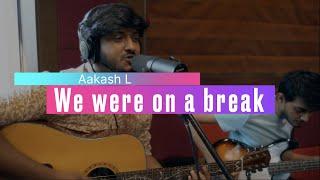 Aakash L - We were on a break (Live Session) // Compass Box Music