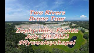 Two Rivers Drone Tour Zephyrhills Florida July 5th 2023 #flywesleychapel