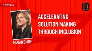 Accelerating Solution Making Through Inclusion - Megan Smith