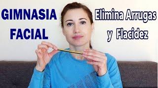 GIMNASIA FACIAL | Eliminar arrugas y flacidez de todo el rostro