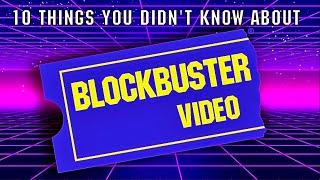 10 Things You Didn't Know About Blockbuster Video