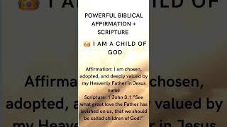 Powerful Daily Biblical Affirmation : I Am A Child Of God