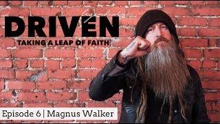 MAGNUS WALKER - DRIVEN | Legendiary Ep.6