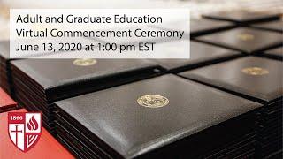 Adult and Graduate Education Virtual Commencement Ceremony | June 13, 2020