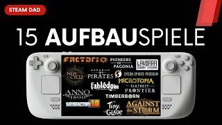 15 Aufbauspiele in 15 Minuten – Must-Haves fürs Steam Deck!