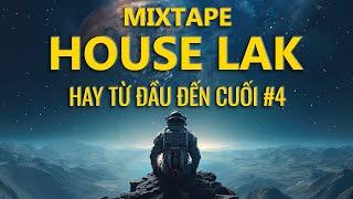 MIXSET HAY TỪ ĐẦU ĐẾN CUỐI #4 - MIXSET HOUSELAK & DEEP HOUSE 2024