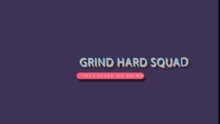 Grind Hard Squad Intro