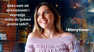 Kako sam od anksioznosti i depresije došla do ljubavi prema sebi? •storytime•