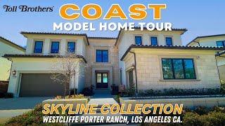 TOLL BROTHERS: COAST Model Home Tour | SKYLINE | WESTCLIFFE | PORTER RANCH CA | 5,147+ SQUARE FEET