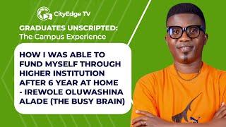 HOW I WAS ABLE TO FUND MYSELF THROUGH HIGHER INSTITUTION AFTER 6 YEARS AT HOME - IREWOLE ALADE