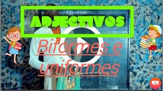 ESTUDOS EM CASA -  ADJECTIVOS BIFORMES E UNIFORMES (FLEXÃO EM GÉNERO E NÚMERO)