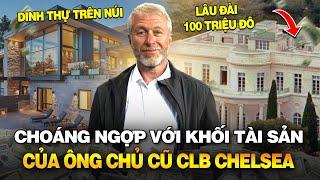 LOẠT BẤT ĐỘNG SẢN HƠN 400 TRIỆU USD CỦA TỶ PHÚ ROMAN ABRAMOVICH CÓ GÌ?