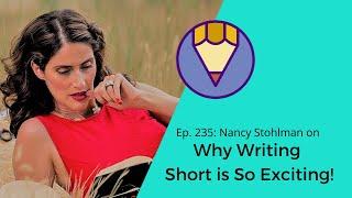 Ep. 235: Nancy Stohlman on Why Writing Short is So Exciting