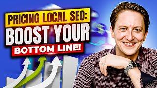 Pricing Local SEO  Boost Your Bottom Line  & Keep Clients
