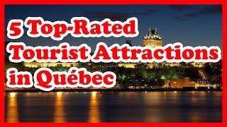 5 Top-Rated Tourist Attractions in Québec