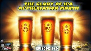 The Glory of IPA Appreciation Month - Beer, Blues, & BS - Ep. 176