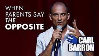 Carl Barron - When Parents Say the Opposite