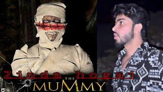 THE MUMMY zinda kardi  Galti hogai