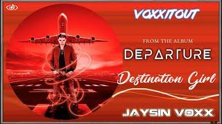 Destination Girl | Official Visualiser | Departure | Jaysin Voxx