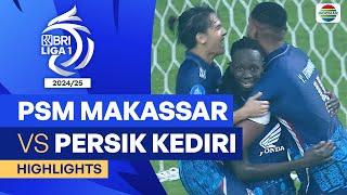 PSM Makassar VS PERSIK Kediri  - Highlights | BRI Liga 1 2024/25