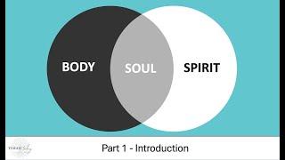 Body/Soul/Spirit #1 -  Introduction