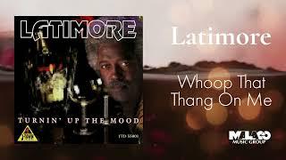 Latimore - Whoop That Thang On Me