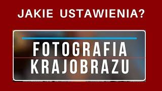 Jakie ustawienia do fotografii krajobrazu?