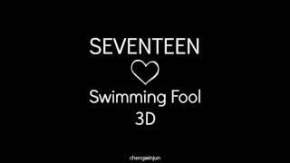 SEVENTEEN -  Swimming Fool (3D Audio)