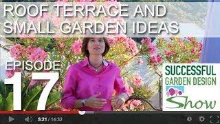 Garden Design Show 17 - Roof Terrace and Small Garden Ideas