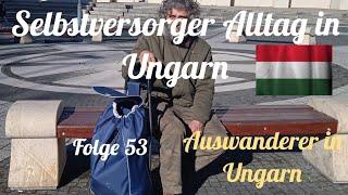 Selbstversorger Alltag in Ungarn #53 Auswanderer in Ungarn