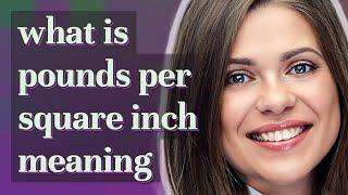 Pounds per square inch | meaning of Pounds per square inch