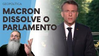 APÓS humilhante DERROTA no PARLAMENTO EUROPEU, MACRON DISSOLVE o PARLAMENTO NACIONAL FRANCÊS